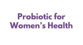 Probiotic for Women’s Health